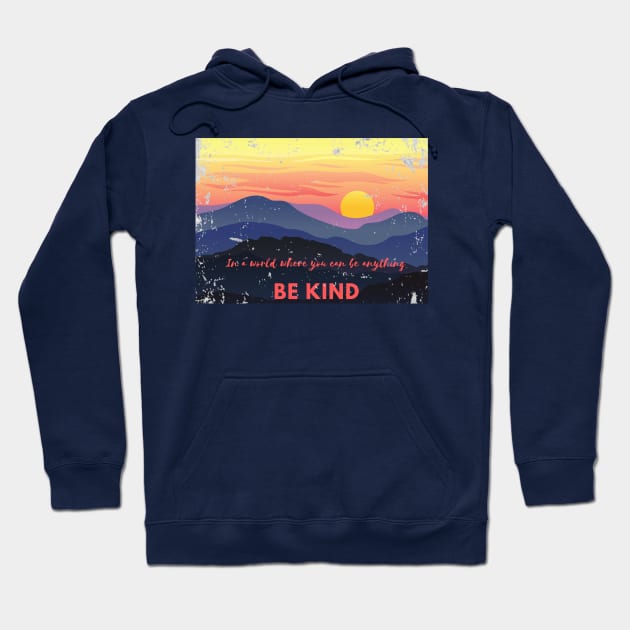 Distressed Sunset Be Kind in a world where you can be anything graphic Inspirational Positive design Hoodie by The Boho Cabana